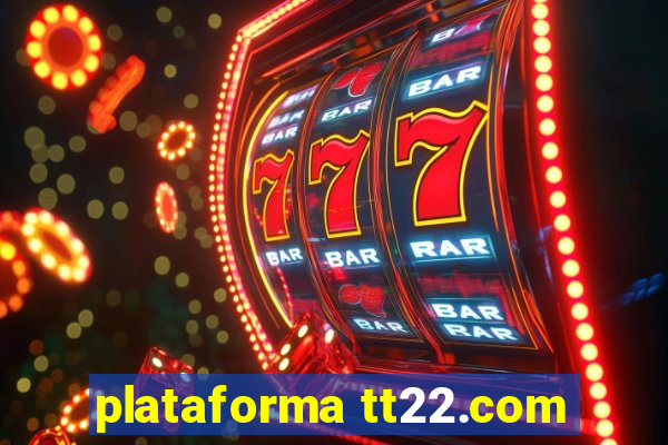 plataforma tt22.com